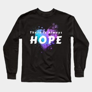 There is Always HOPE Long Sleeve T-Shirt